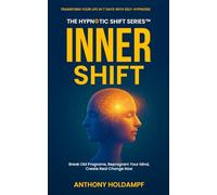 Inner Shift: Break Old Programs, Reprogram Your Mind, Create Real Change Now