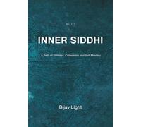 Inner Siddhi: A Path of Stillness, Coherence and Inner Mastery