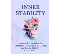 Inner Stability Workbook: A Practical Guide to Emotional Balance, Self-Trust, and Inner Stability