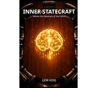 Inner Statecraft: Master the Diplomacy of Your Mind