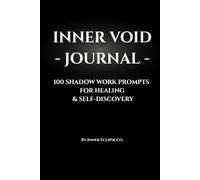 Inner Void Journal: Shadow Work Prompts for Self-Reflection, Inner Child Healing & Emotional Growth