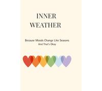 Inner Weather: Because Moods Change Like Seasons-And That’s Okay