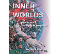 Inner Worlds: Journey Into The Depths Of Imagination