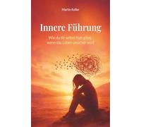 Innere Führung: Wie du dir selbst Halt gibst, wenn das Leben unsicher wird