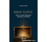 Innere Schätze: Wie wir unseren Selbstwert entdecken und stärken