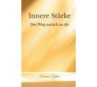 Innere Stärke: Der Weg zurück zu dir