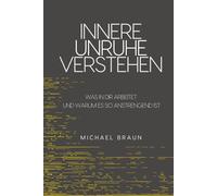 Innere Unruhe verstehen: Was in dir arbeitet - und warum es so anstrengend ist