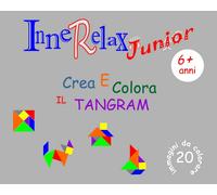 Innerelax Junior - Crea e Colora il Tangram di Roberto Roti, 2018, Youcanprin