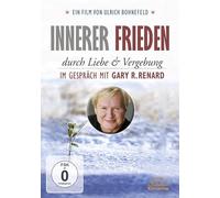 Innerer Frieden durch Liebe & Vergebung. Im Gespräch mit Gary R. Renard