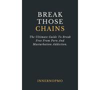 Innernopmo Comm Break Those Chains: The Ultimate Guide To Break Free (Tascabile)