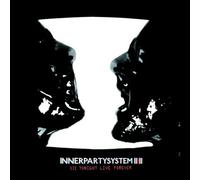 INNERPARTYSYSTEM - DIE TONIGHT, LIVE FOREVER