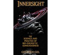 Innersight: The Science and Practice of Bio-Energetic Consciousness