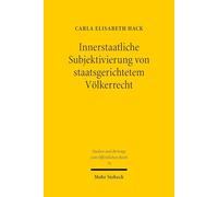 Innerstaatliche Subjektivierung von staatsgerichtetem Völkerrecht: Möglichkeit und Reichweite einer subjektivierten innerstaatlichen ... am Beispiel des Umweltvölkerrechts