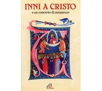 Inni a Cristo. E un concerto di miniature - 1988 - Paoline Editor