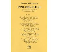 Inni, odi, elegie. Testo tedesco a fronte - 2017 - La Vita Felice