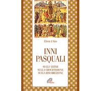 Inni pasquali. Sugli azzimi, sulla crocifissione, sulla risurrezione