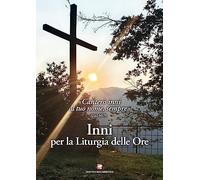 Inni per la liturgia delle ore. «Canterò inni al tuo nome, sempre» (Sal 60,9)