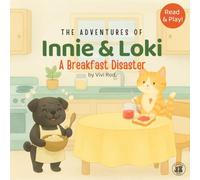 Innie & Loki: A Breakfast Disaster: - A fun and messy story for little chefs ages 2 to 6 - with activities to play, laugh, and learn!