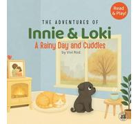 Innie & Loki: A Rainy Day and Cuddles: - A sweet and cozy story for rainy days, perfect for kids ages 2 to 6 - with fun activities to play and share!