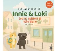 Innie & Loki: Loki no quiere ir al veterinario: - Una historia tierna sobre valentía y amistad, perfecta para niños de 2 a 6 años - ¡con actividades para imaginar, expresar y sentirse seguros!