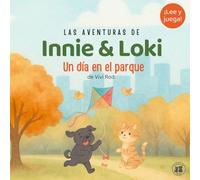 Innie & Loki: Un día en el parque: Innie & Loki en el parque - Un cuento tierno sobre la amistad y aprender a jugar juntos para niños de 2 a 6 años ¡con actividades divertidas incluidas!