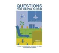 Inno Chukuma On Questions Not Being Asked: Topical Philosophical Cri (Tascabile)