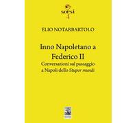 Inno napoletano a Federico II. Conversazioni sul passaggio a Napoli dello Stupor mundi