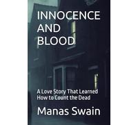INNOCENCE AND BLOOD: A Love Story That Learned How to Count the Dead