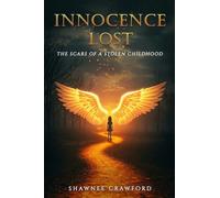Innocence Lost: The Scars of a stolen childhood