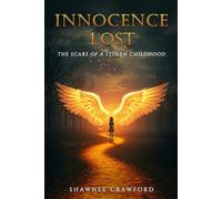 Innocence Lost: The Scars of A Stolen Childhood