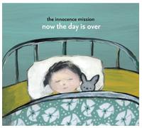 Innocence Mission - Now the Day Is Over