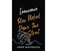 Innocence Ran Naked Down the Street: Poems