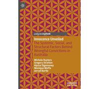 Innocence Unveiled: The Systemic, Social and Structural Factors Behind Wrongful Convictions in Australia