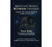 Innocent Beings Ruthless Universe: Questions that Reveal the Truth of a Flawed Universe
