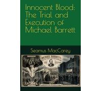 Innocent Blood: The Trial and Execution of Michael Barrett