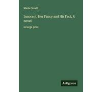 Innocent, Her Fancy and His Fact; A novel: in large print