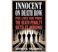 Innocent on Death Row: Five Lives That Prove the Death Penalty Gets It Wrong