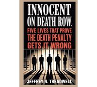Innocent on Death Row: Five Lives That Prove the Death Penalty Gets It Wrong