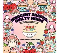 Innocent Shapes, Guilty Minds: A chaotic adult colouring book for people with questionable minds