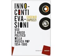 Innocenti evasioni. Uso e abuso politico della musica pop (1954-1980)