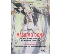 Innocenti visioni necessarie profezie. Luigi Voltolina: i volti dell'origine nei segni dell'apparenza. Ediz. illustrata