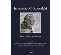 Innocenzo XI Odescalchi. Papa, politico, committente