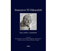 Innocenzo XI Odescalchi. Papa, politico, committente