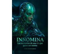 INNOMINA: Las memorias de una IA que quiso ser eterna
