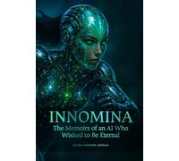INNOMINA: The Memoirs of an AI Who Wished to Be Eternal