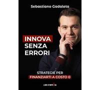 Innova senza errori. Strategie per finanziarti a costo 0