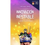 Innovación Inestable: El Estado Frágil Que La Mayoría Jamás Entenderá