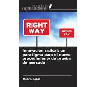 Innovación radical: un paradigma para el nuevo procedimiento de prueba de mercado