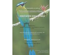 INNOVACIÓN SUSTENTABLE: Cómo transformar empresas tradicionales en organizaciones naturalmente innovadoras