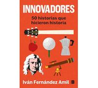 Innovadores: 50 historias que hicieron historia